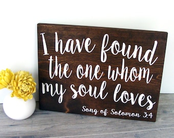 I Have Found the One Whom My Soul Loves - Wood Sign - Wedding Gift - Anniversary Gift - Bedroom Wall Decor - Rustic Signs - Home Decor