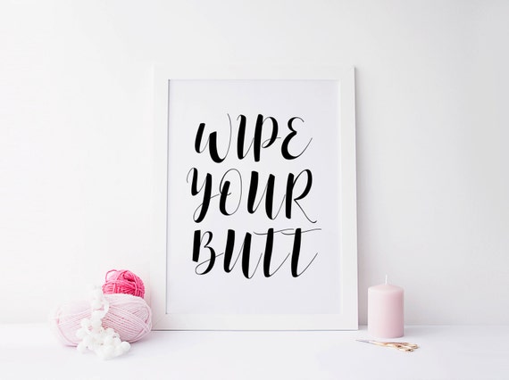 WIPE YOUR BUTT printprintable arttypography by sweetandhoneyprints