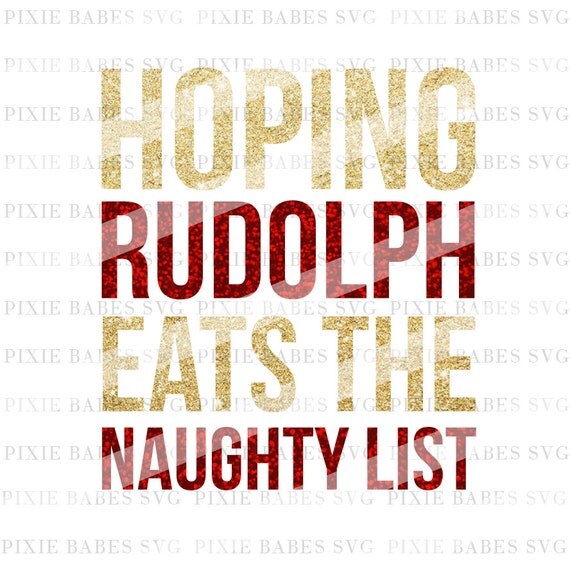 Hoping Rudolph Eats The Naughty List SVG Holiday SVG