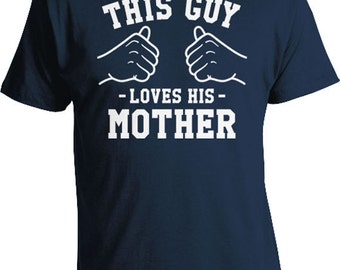 This Guy Loves His Mother Son And Mother Son Shirt Gift From Mom Family T Shirt Gift Ideas For Him Mom To Son TShirt Mens Tee TGW-67