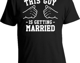 This Guy Is Getting Married T Shirt Husband To Be Gifts For Him Fiance Shirt Groom To Be TShirt Engaged Gifts For Mens Tee TGW-113