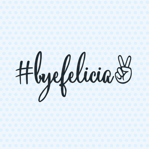 Download Bye Felicia SVG T-Shirt Designs SVG Files Silhouette Cut