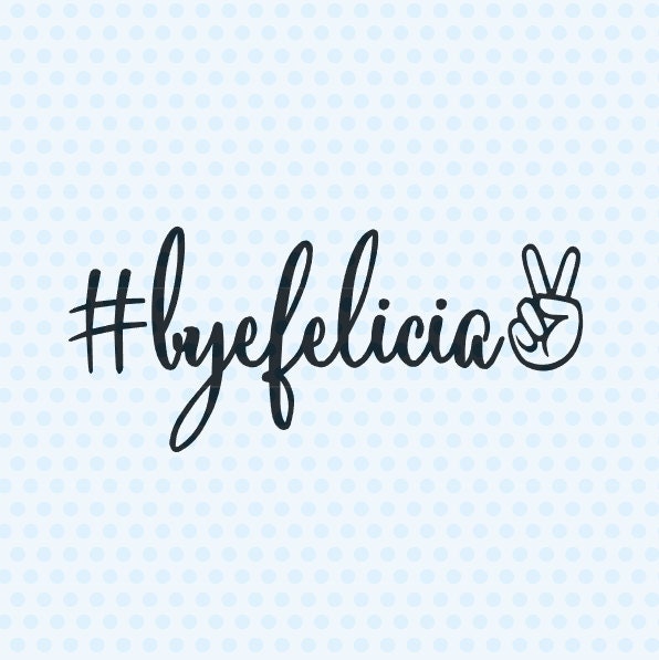 Download Bye Felicia SVG T-Shirt Designs SVG Files Silhouette Cut