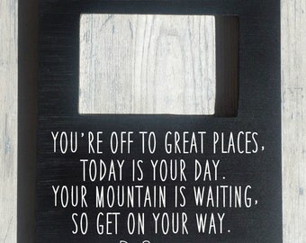 Custom Quote Frame, Dr. Seuss You're Off to Great Places, Graduation Gift for Her, College Graduation Gift, Custom Graduation Gift