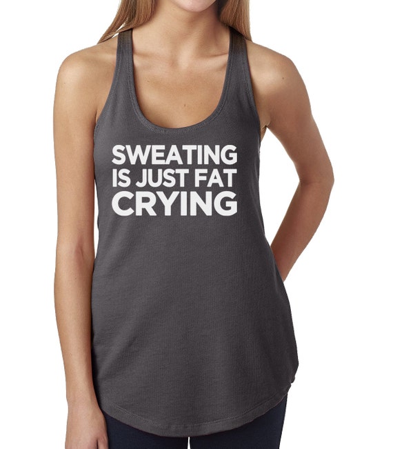 Sweat Is Just Fat Crying Women's Workout Tank Next Level