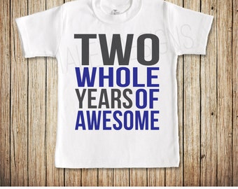 Second Birthday Shirt Boy, Two Year Old Birthday Shirt, Two Whole Years of Awesome, Customize the Colors