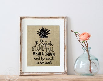 Pineapple Decor, Hostess Gift, Pineapple Quote, Be a pineapple, Pineapple Saying, Dorm Decor, Pineapple Gift, Pineapple Print