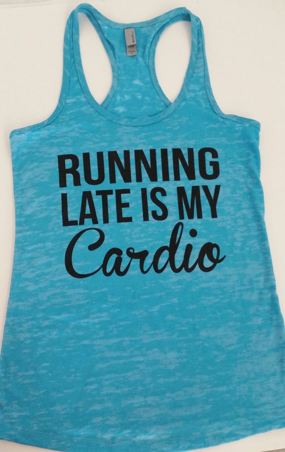 Running Late Is My Cardio. Running Tank Top. Workout Tank.