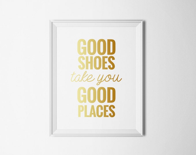 Good Shoes Take Your Good Places - Closet/Bedroom/Office Wall Art - Many sizes to choose from!
