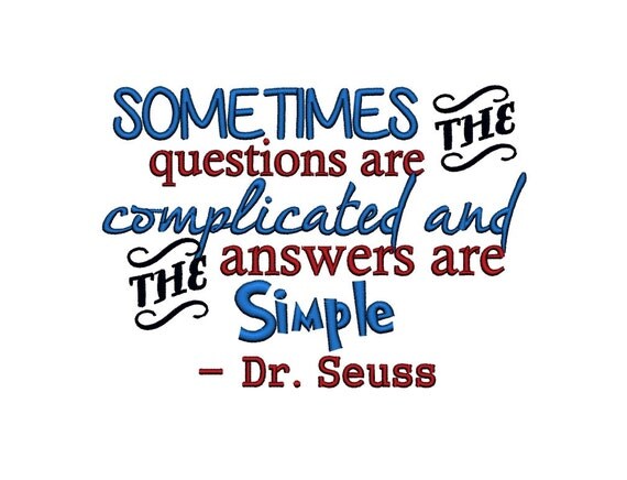 Dr Seuss. Sometimes the questions are complicated and the