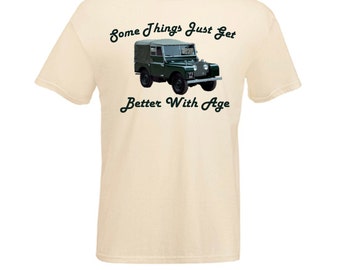 Landrover MK 1 Vintage Car Things Get Better with Age Printed T Shirt