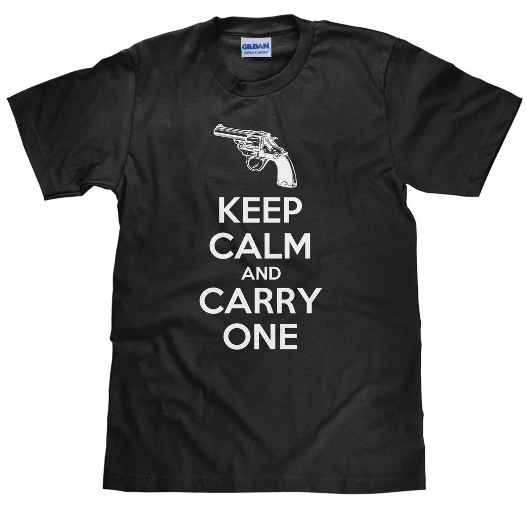 Pro Gun TShirt Keep Calm and Carry One TShirt Pro Gun T