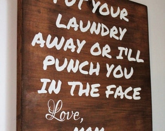 Funny Laundry Sign - Put Your Laundry Away Or I'll Punch You In The Face Love Mom Wood Wall Hanging