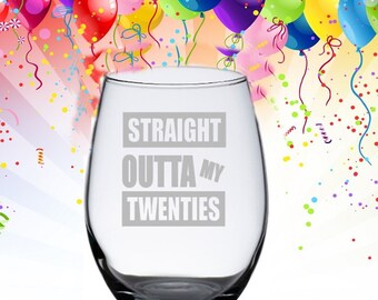 30th Birthday for Her, 30th Birthday Gift, Straight Outta My Twenties, Dirty 30, 30th Birthday Wine Glass, Straight Outta, 30th Gift for Her