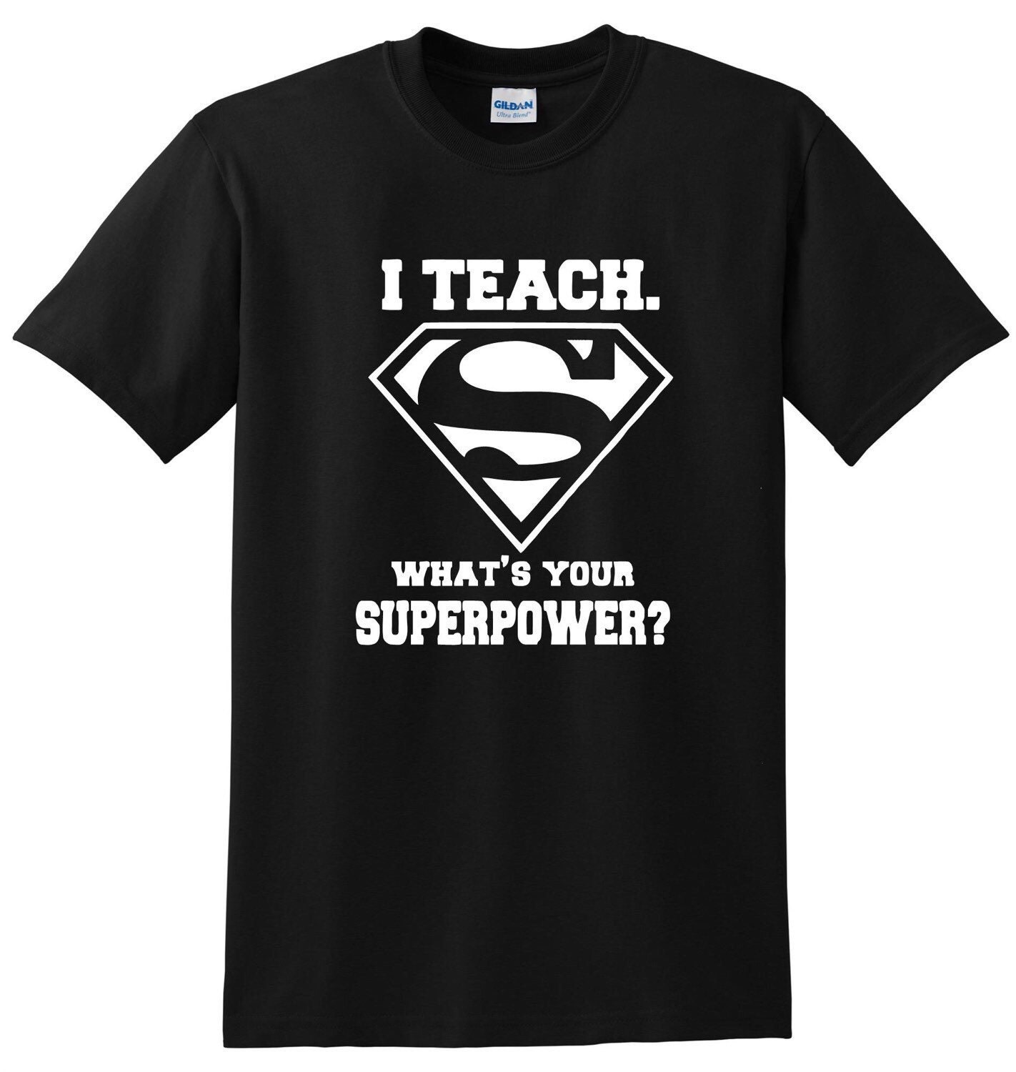 I TEACH What's Your Superpower Shirt Tshirt Teacher