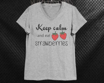 Keep calm and eat strawberries shirt fruit quotes / women clothes size S M L XL workout shirts/ printed t shirt