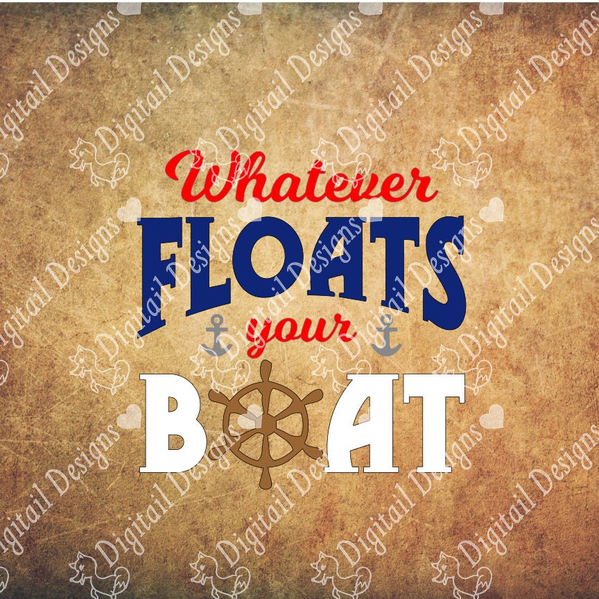 Whatever Floats Your Boat SVG Boat svg Anchor by DigitailDesigns