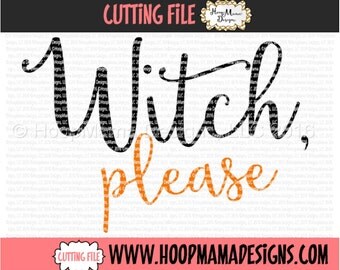 Witch Please SVG DXF eps and png Files for Cutting Machines Cameo or Cricut - Adult Halloween