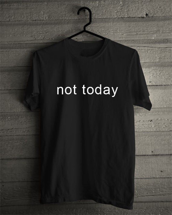 not today tee