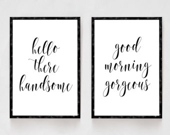 Hello There Handsome, Good Morning Gorgeous, Bedroom Decor, Black and White Prints, Wedding Gifts, Newlywed Gifts, His and Hers