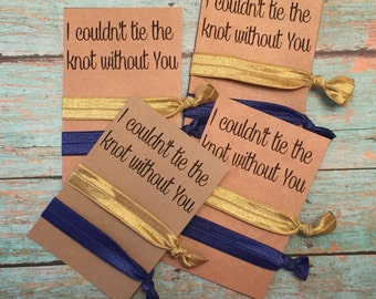 Bachelorette Party Hair Ties.Hair Tie Bracelet. I couldn't tie the knot without you! Bridal Party Hair Ties.