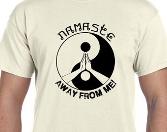 Namaste Away From Me! Yoga Shirt