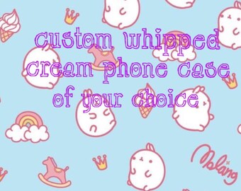 Made to order whipped cream phone case of your design