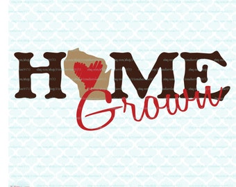 State Svg Home Grown Svg Wisconsin Svg Cutting File / Clipart (Svg, Eps, Dxf, Jpg) for Silhouette & Cricut Cutting Machines
