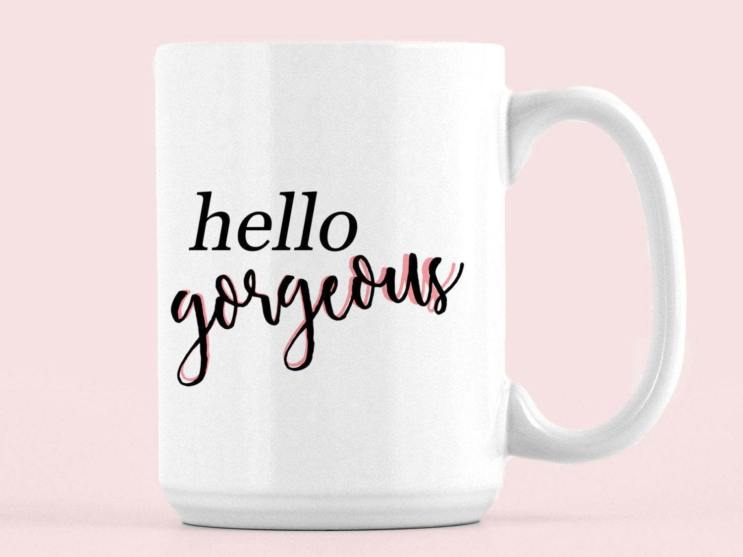 Hello Gorgeous Mug Quote Mug Inspirational Coffee Mug