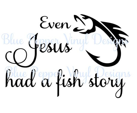 Even Jesus Had A Fish Story SVG Father Svg Cut Files JPEG