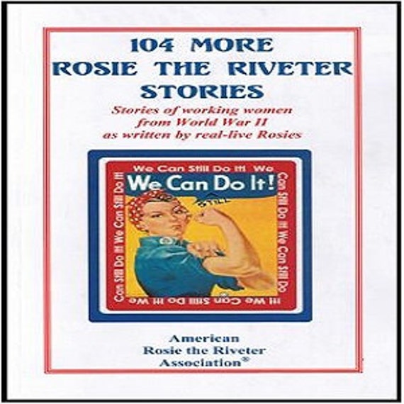 104 More Rosie the Riveter Stories