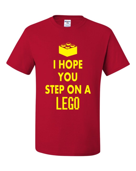 i hope you step on a lego shirt