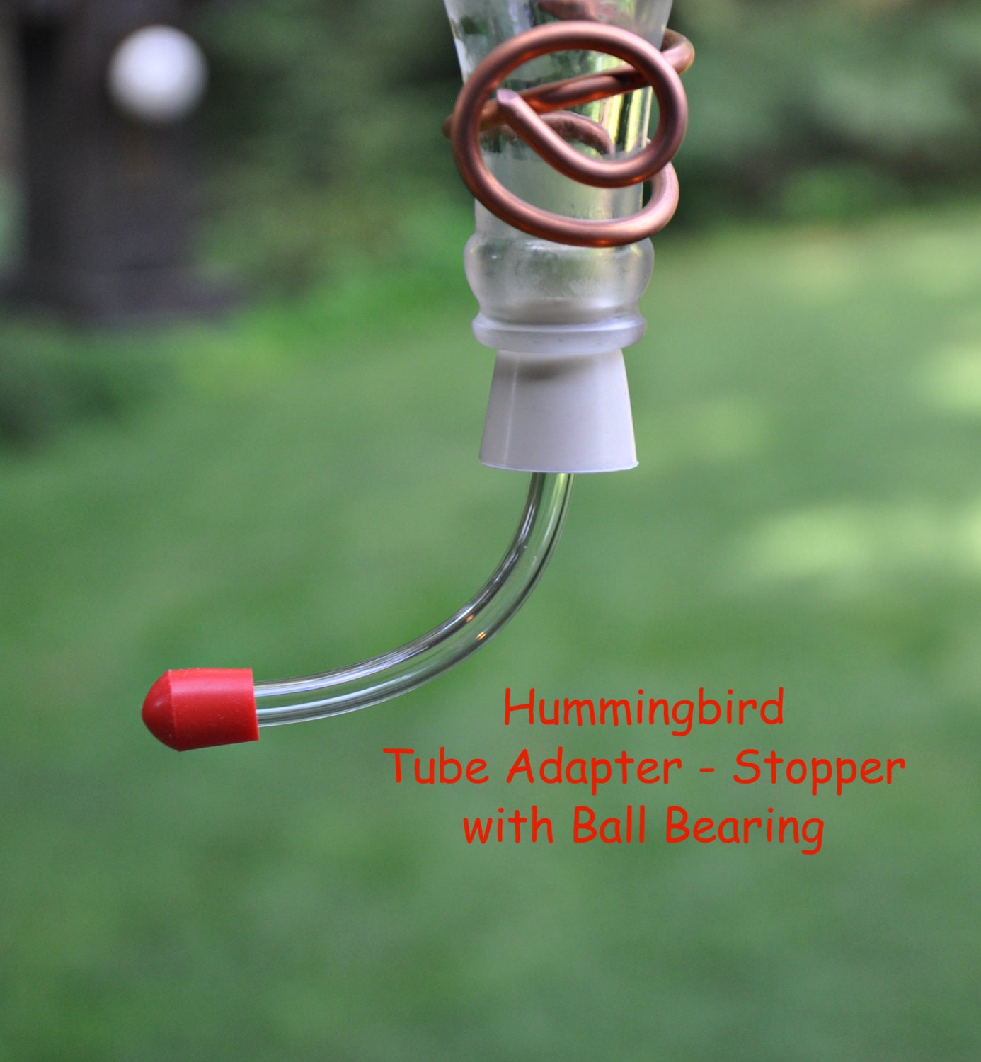 Hummingbird Feeder Tube or Stopper with Ball Bearing