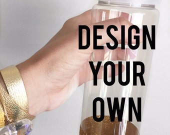 Custom Water Bottle; Choose your design, Design Your Own Water Bottle; Glitter Dipped Water Bottle; Water Bottle