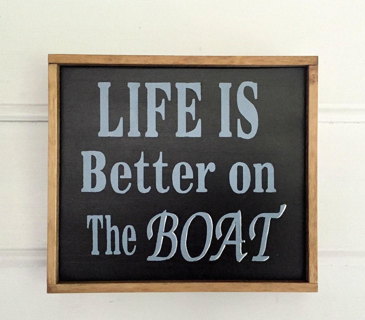Boat. Life is Better On The Boat Sign. Sailboat Sign.
