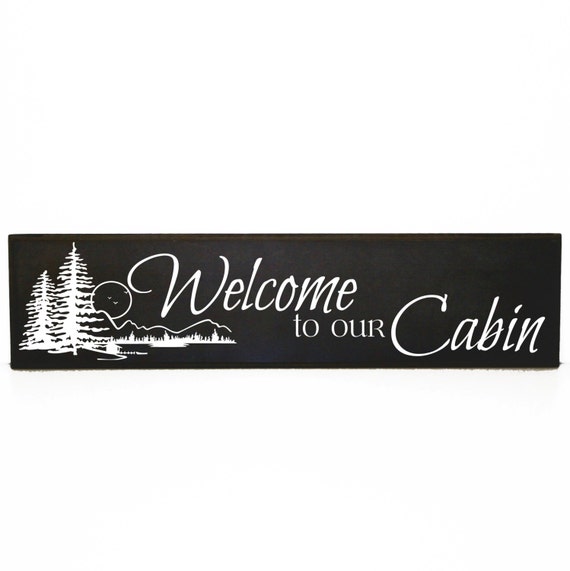 Welcome to our cabin sign Cabin Decor Cabin Welcome Sign