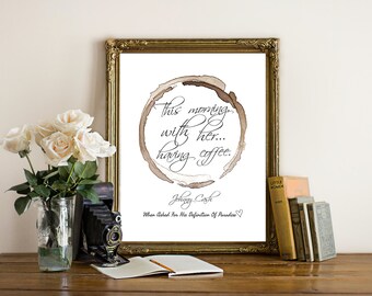 Printable "This morning, with her, having coffee" Quote by Johnny Cash, Coffee Art Printable, Instant Download!