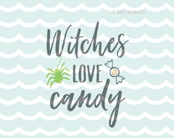 Witches Love Candy SVG Witch SVG Cricut Explore and more. Cut or Printable. Witch Better Have My Candy Love Candy Halloween Spider SVG