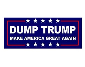 Anti Trump Bumper Sticker Dump Trump Make America Great Decal Deport Drumpf Donaldl - BUY 2, GET 1 FREE