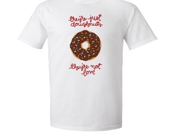 Supernatural - "They're Just Doughnuts, They're Not Love" - Dean Winchester Quote Tee - Supernatural T-Shirt - Adult Size White T-Shirt