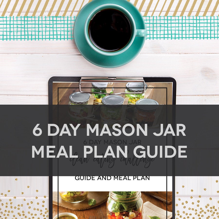 6 Day Mason Jar Clean Eating Meal Plan