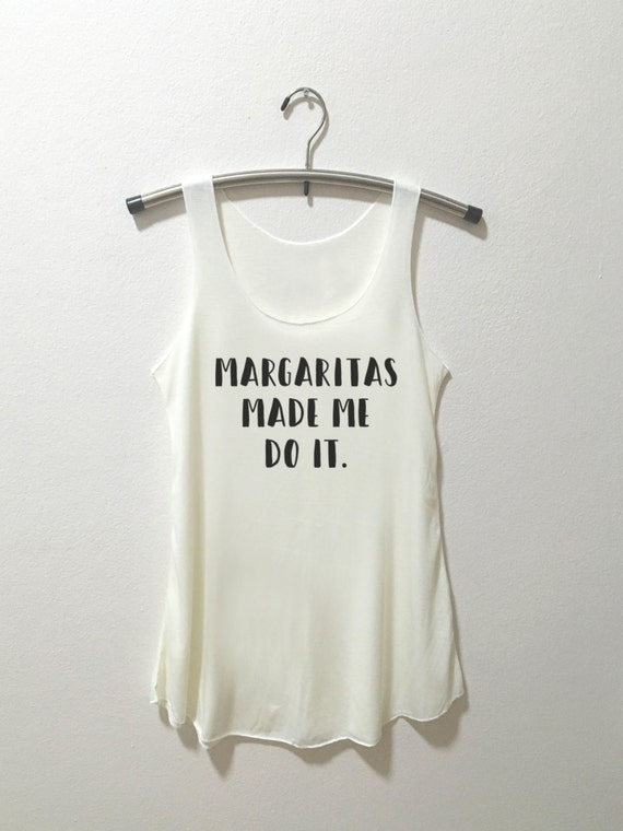 Margaritas Made Me Do It Tank Top shirt tumblr by ...