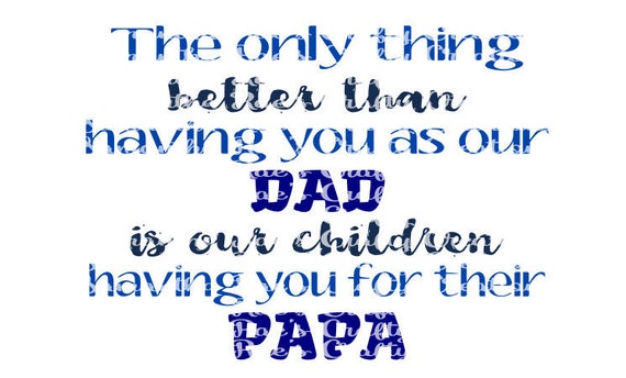 Svg Png Dfx The Only Thing Better Than Having You As Our Dad Is Our Children Having You For A