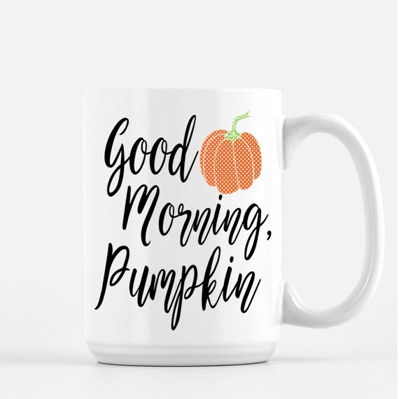 Good Morning Pumpkin Fall Mug Cute Coffee Mug Fall Coffee