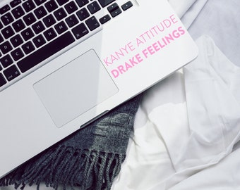Kanye Attitude Drake Feelings Sticker / Vinyl Decal / Car Decal / Snowboard Decal / Motivation / Fit / Tumblr / VNL Company