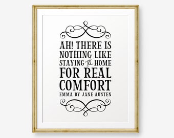 Jane Austen Quote Printable, Ah There is nothing like staying at home..., inspirational quotes, Home Decor
