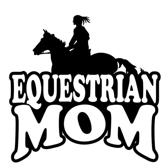 Equestrian Mom Girl Mother 5 OR 10 Sticker Decal