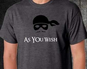 Princess Bride Funny Shirt - Dread Pirate Roberts - Mens - Womens - Gift -Wedding- Birthday - As You Wish