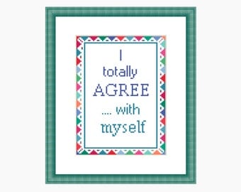 Cross Stitch Pattern, Modern cross stitch - I TOTALLY AGREE- Downloadable PDF chart