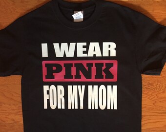 Breast Cancer Shirt. Breast Cancer. I Wear Pink for my... Mom. Daughter. Sister.Wife.